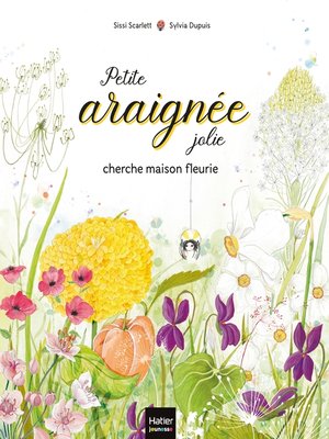 cover image of Petite araignée jolie cherche maison fleurie